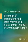 Exchange of Information and Data Protection in Cross-border Criminal Proceedings in Europe