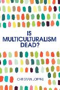 Is Multiculturalism Dead?