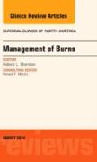 Management of Burns, An Issue of Surgical Clinics: Volume 94-4