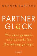 Partnerglück - wie eine gesunde und dauerhafte Beziehung gelingt