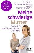 Meine schwierige Mutter (Fachratgeber Klett-Cotta, Bd.)