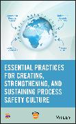 Essential Practices for Creating, Strengthening, and Sustaining Process Safety Culture