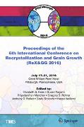 Proceedings of the 6th International Conference on Recrystallization and Grain Growth (ReX&GG 2016)