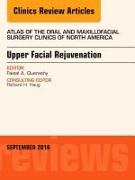 Upper Facial Rejuvenation, An Issue of Atlas of the Oral and Maxillofacial Surgery Clinics of North America: Volume 24-2