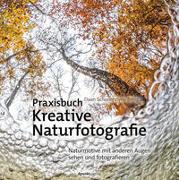 Praxisbuch Kreative Naturfotografie