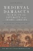 Medieval Damascus: Plurality and Diversity in an Arabic Library