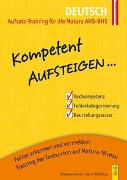 Kompetent Aufsteigen Deutsch - Aufsatz-Training für die Matura AHS/BHS