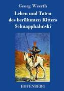 Leben und Taten des berühmten Ritters Schnapphahnski