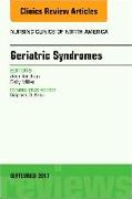 Geriatric Syndromes, An Issue of Nursing Clinics: Volume 52-3