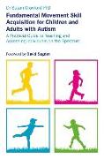 Fundamental Movement Skill Acquisition for Children and Adults with Autism