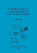 The Religious Reuse of Roman Structures in Early Medieval England