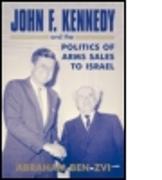 John F. Kennedy and the Politics of Arms Sales to Israel