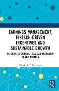 Earnings Management, Fintech-Driven Incentives and Sustainable Growth