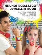 The Unofficial Lego® Jewelry Book