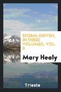 Storm-driven, in three volumes, vol. II