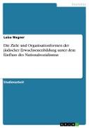 Die Ziele und Organisationformen der jüdischer Erwachsenenbildung unter dem Einfluss des Nationalsozialismus