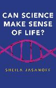 Can Science Make Sense of Life?