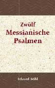 Zwölf Messianische Psalmen