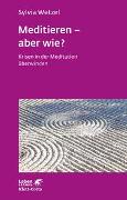 Meditieren - aber wie? (Leben lernen, Bd. 294)