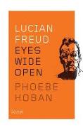 Lucian Freud: Eyes Wide Open