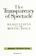 The Transparency of Spectacle: Meditations on the Moving Image