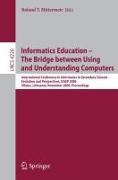 Informatics Education - The Bridge between Using and Understanding Computers