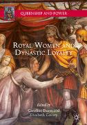 Royal Women and Dynastic Loyalty