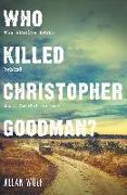 Who Killed Christopher Goodman?