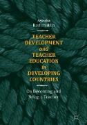 Teacher Development and Teacher Education in Developing Countries