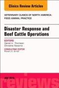 Disaster Response and Beef Cattle Operations, An Issue of Veterinary Clinics of North America: Food Animal Practice: Volume 34-2