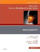 Sialendoscopy, An Issue of Atlas of the Oral & Maxillofacial Surgery Clinics: Volume 26-2