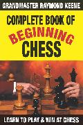 Complete Book of Beginning Chess: 10 Easy Lessons to Winning