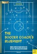 The Soccer Coach’s Blueprint