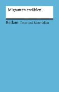 Migranten erzählen. Für die Sekundarstufe (Texte und Materialien für den Unterricht)