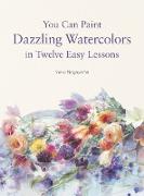 You Can Paint Dazzling Watercolors in Twelve Easy Lessons