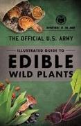 The Official U.S. Army Illustrated Guide to Edible Wild Plants