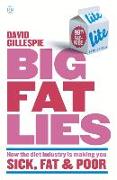 Big Fat Lies: How the Diet Industry Is Making You Sick, Fat & Poor