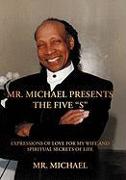 Mr. Michael Presents the Five "S"