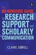 The No-nonsense Guide to Research Support and Scholarly Communication