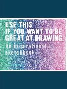 Use This if You Want to Be Great at Drawing