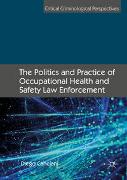 The Politics and Practice of Occupational Health and Safety Law Enforcement