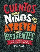 Cuentos Para Niños Que Se Atreven A Ser Diferentes = Stories for Boys Who Dare to Be Different