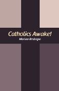 Catholics Awake!