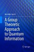 A Group Theoretic Approach to Quantum Information