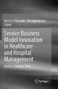 Service Business Model Innovation in Healthcare and Hospital Management