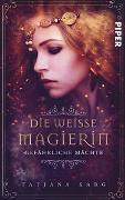 Die weiße Magierin: Gefährliche Mächte