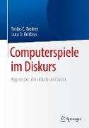 Computerspiele im Diskurs: Aggression, Amokläufe und Sucht