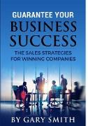 Guarantee Your Business Success the Sales Strategies for Winning Companies