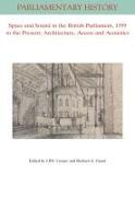 Space and Sound in the British Parliament, 1399 to the Present: Architecture, Access and Acoustics