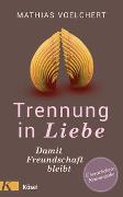 Trennung in Liebe ... damit Freundschaft bleibt